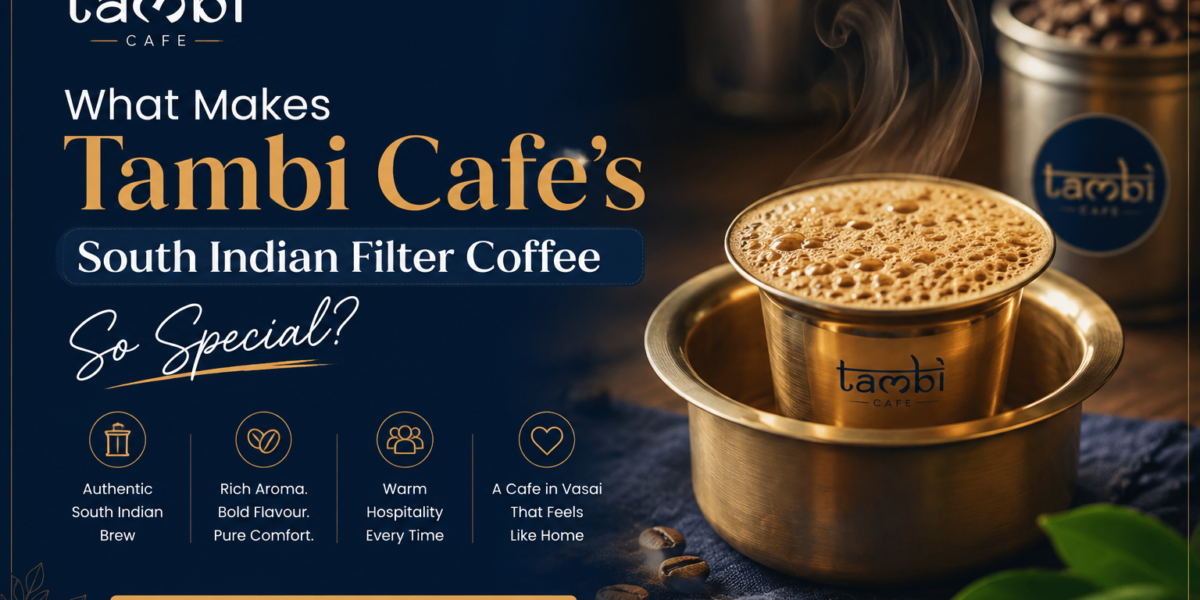 What Makes Tambi Cafe’s South Indian Filter Coffee So Special?